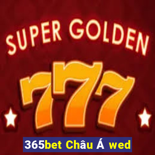 365bet Châu Á wed