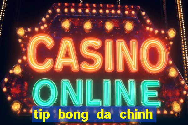 tip bong da chinh xac nhat