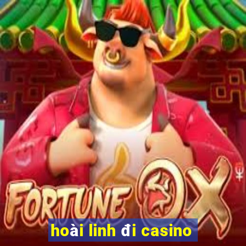 hoài linh đi casino