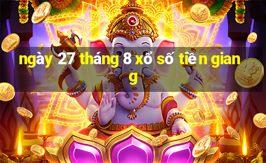 ngày 27 tháng 8 xổ số tiền giang