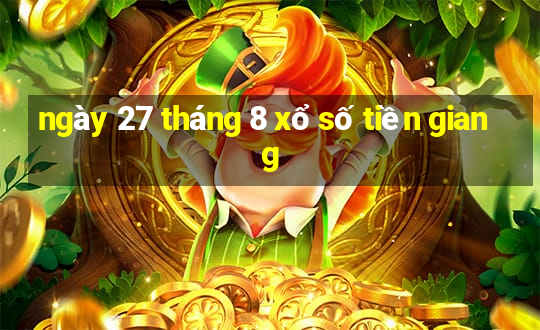 ngày 27 tháng 8 xổ số tiền giang