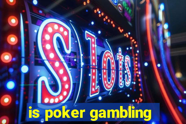 is poker gambling