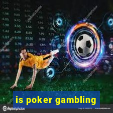 is poker gambling