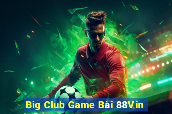 Big Club Game Bài 88Vin