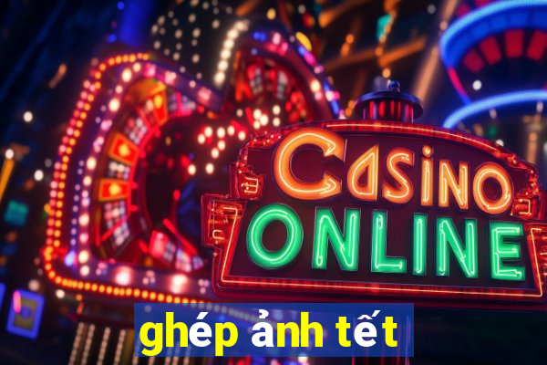 ghép ảnh tết