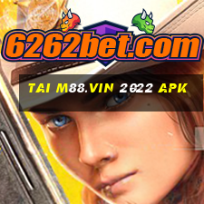 tai m88.vin 2022 apk