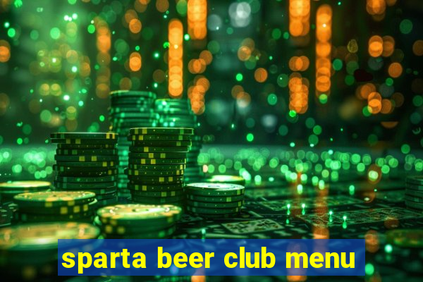 sparta beer club menu