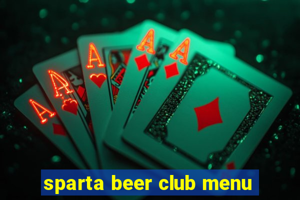 sparta beer club menu