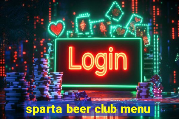 sparta beer club menu