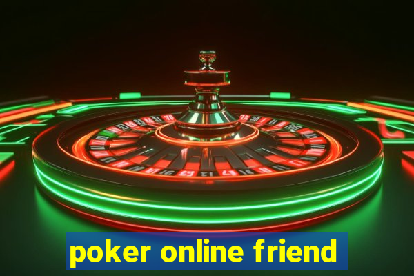 poker online friend