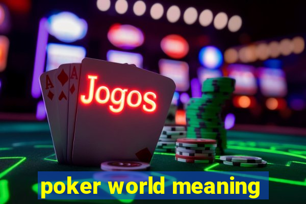 poker world meaning