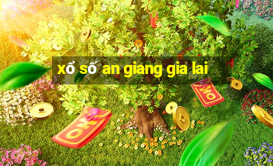 xổ số an giang gia lai