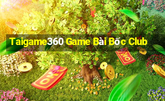 Taigame360 Game Bài Bốc Club