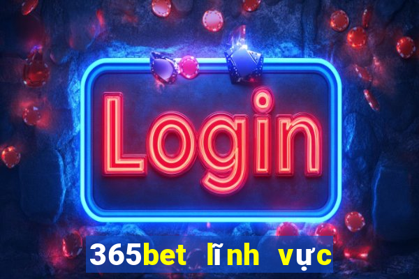 365bet lĩnh vực giải trí