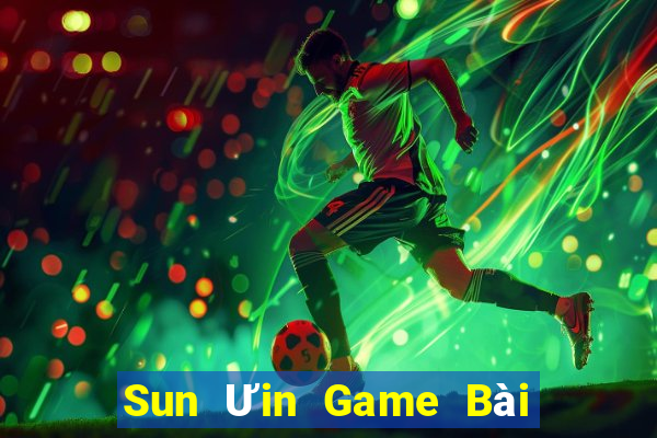 Sun Ưin Game Bài 1 Đổi 1