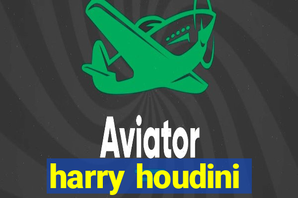 harry houdini