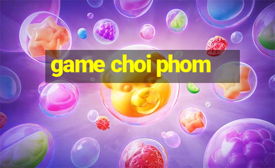 game choi phom