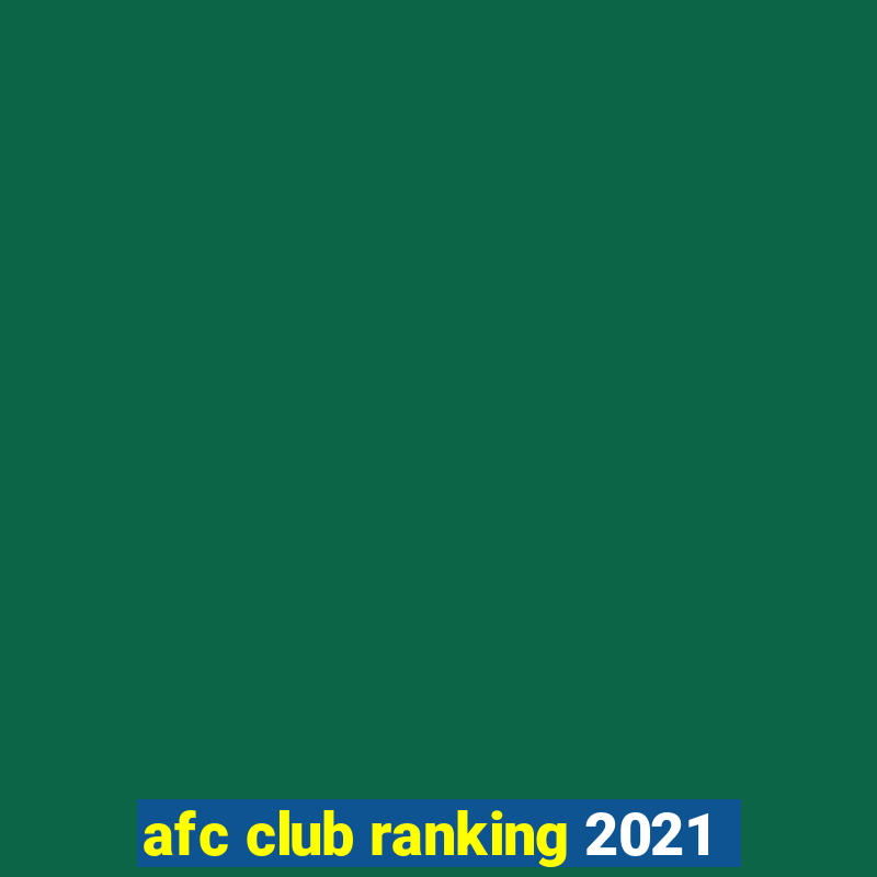 afc club ranking 2021