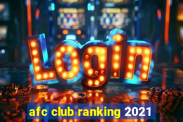 afc club ranking 2021