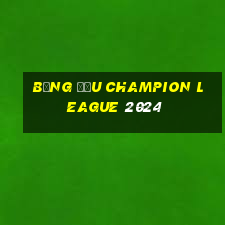 bảng đấu champion league 2024