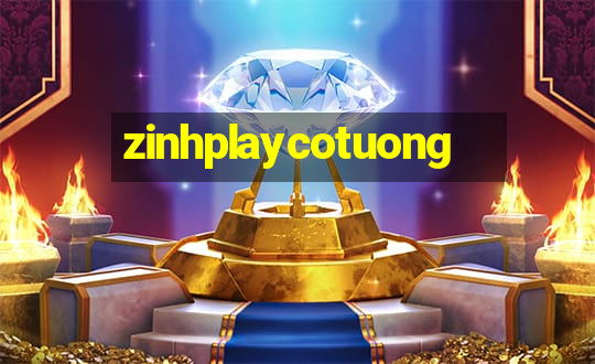 zinhplaycotuong