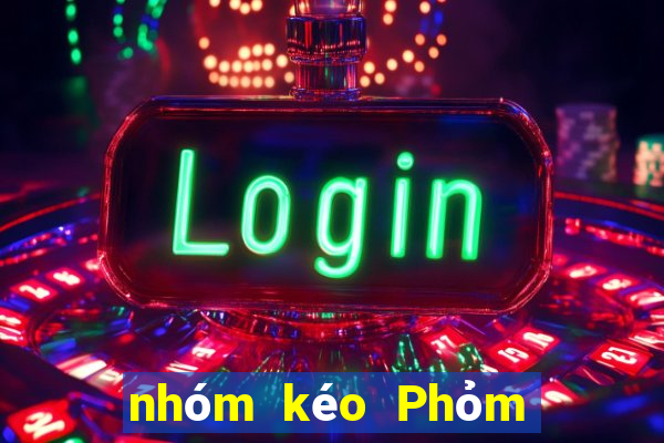 nhóm kéo Phỏm uy tín