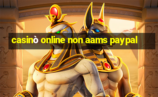 casino online non aams paypal