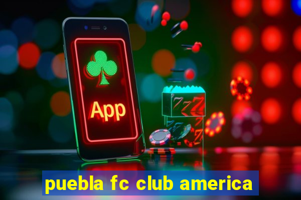 puebla fc club america