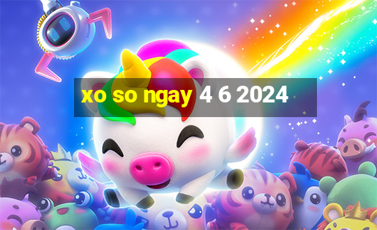 xo so ngay 4 6 2024