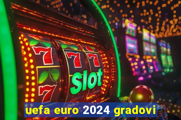 uefa euro 2024 gradovi