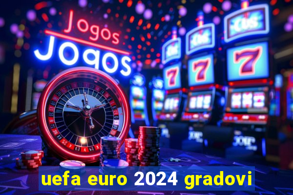 uefa euro 2024 gradovi