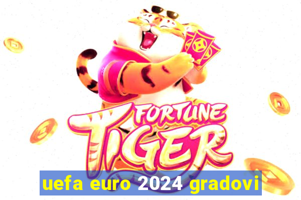 uefa euro 2024 gradovi