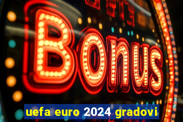 uefa euro 2024 gradovi