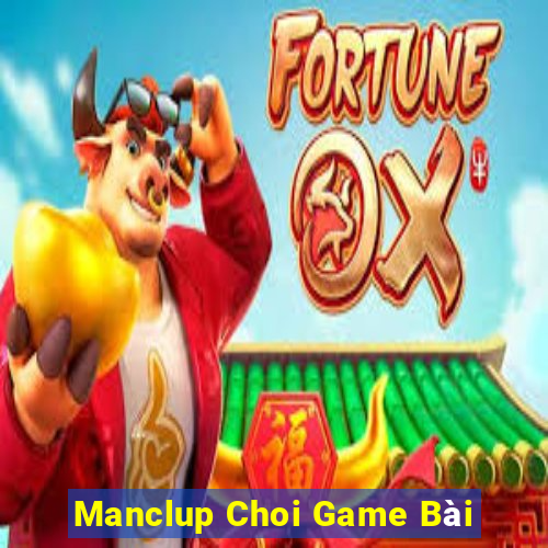 Manclup Choi Game Bài