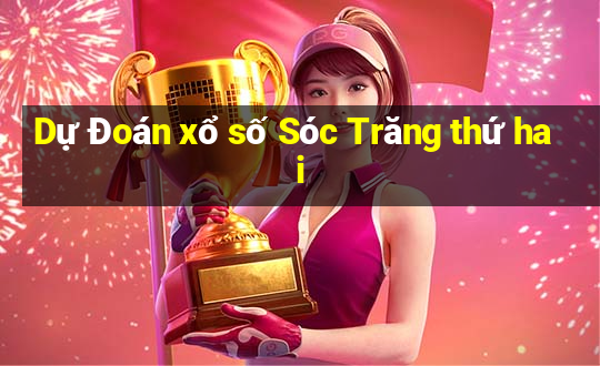 Dự Đoán xổ số Sóc Trăng thứ hai