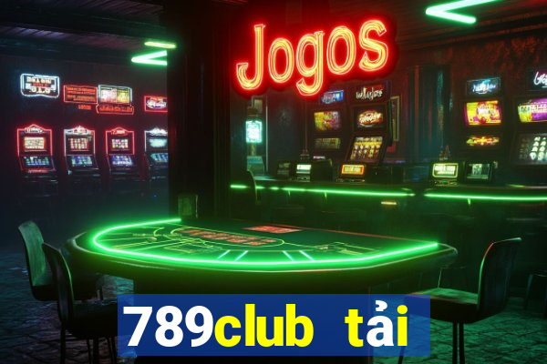 789club tải xuống app