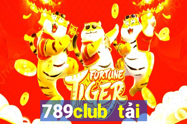 789club tải xuống app