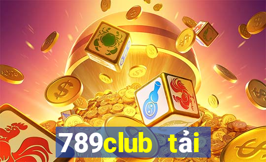 789club tải xuống app