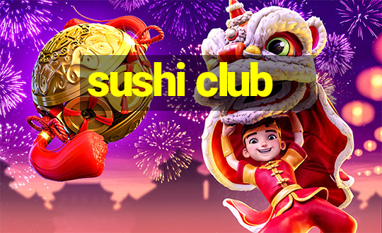 sushi club