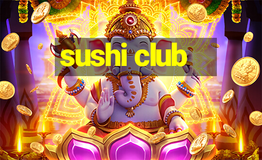 sushi club