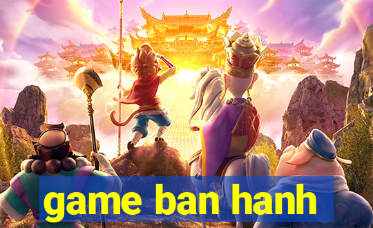 game ban hanh