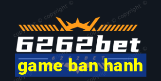 game ban hanh