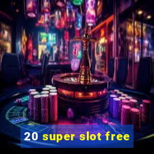 20 super slot free