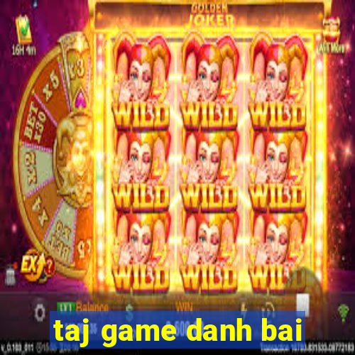 taj game danh bai