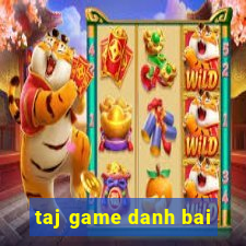 taj game danh bai