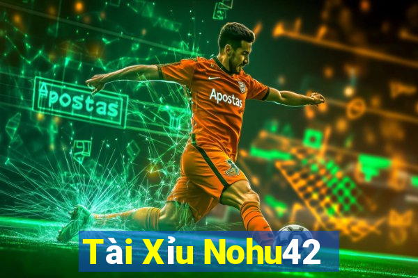 Tài Xỉu Nohu42