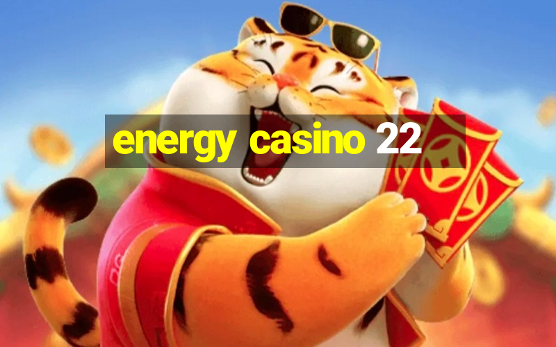 energy casino 22