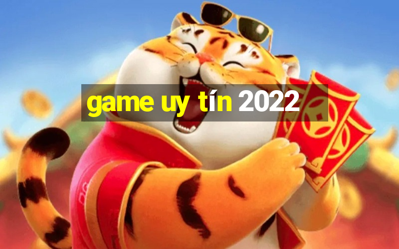 game uy tín 2022