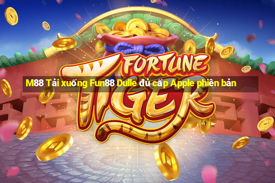 M88 Tải xuống Fun88 Dulle đủ cấp Apple phiên bản