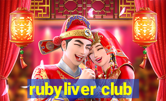 rubyliver club